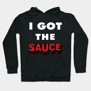 I Got the Sauce Hoodie